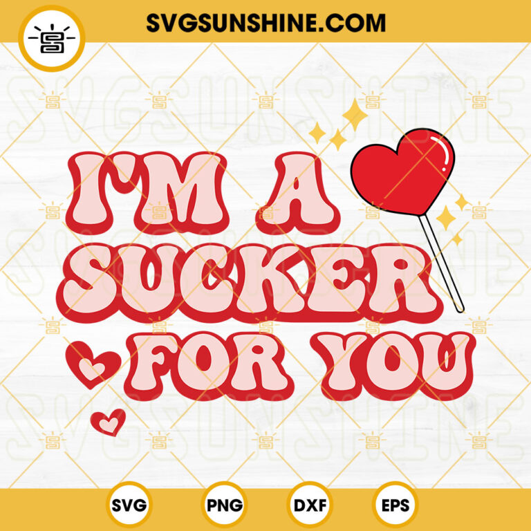 I'm A Sucker For You SVG, Valentines Retro SVG, Groovy Love SVG PNG DXF