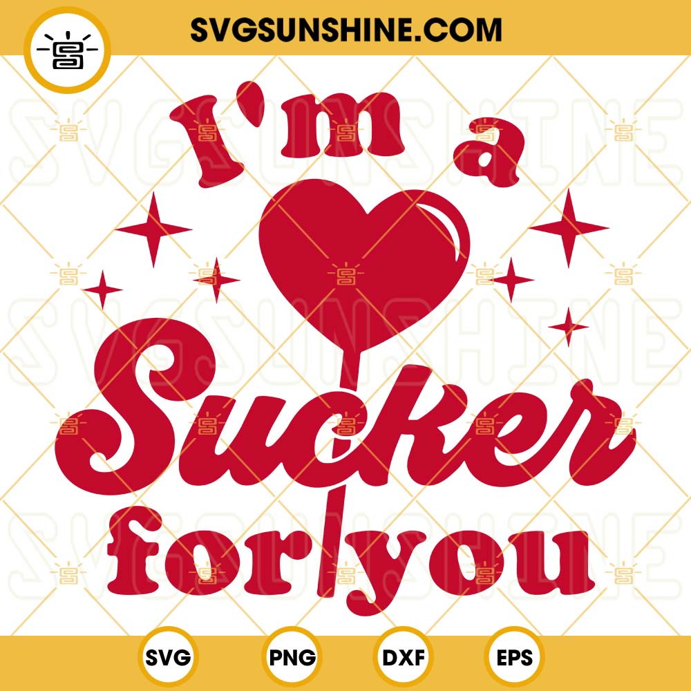 Im A Sucker For You SVG, Happy Valentines Day SVG PNG DXF EPS Silhouette Cricut Cut File