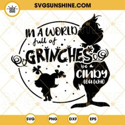 In A World Full Of Grinches SVG, Be A Cindy Lou Who SVG, Grinch SVG, Cindy Lou Who SVG