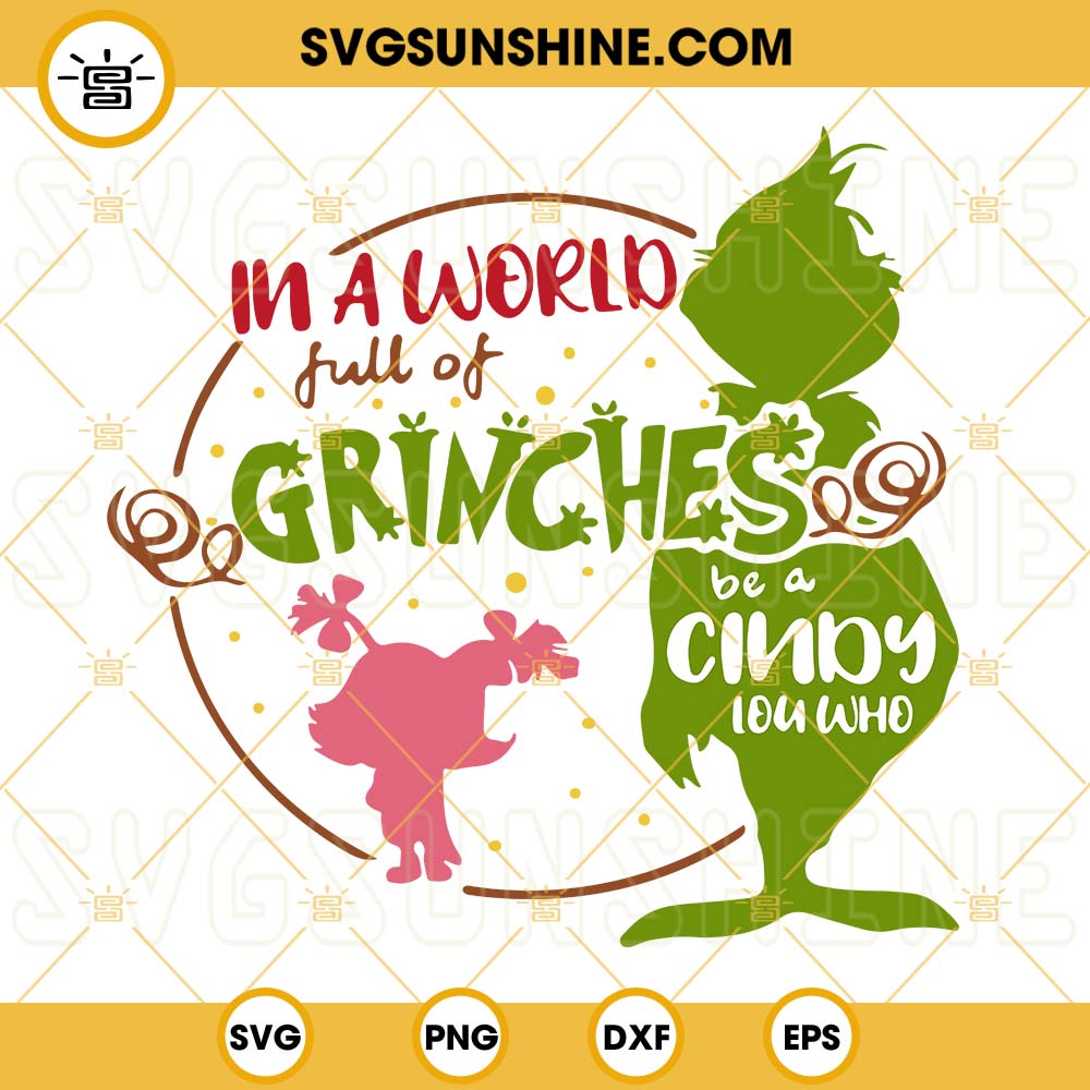In A World Full Of Grinches Be A Cindy Lou Who SVG, Grinch And Cindy Lou Who SVG PNG DXF EPS Files