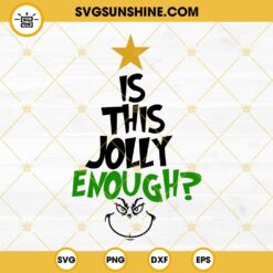 Is this Jolly Enough SVG, Grinch SVG, Christmas Tree SVG, Funny Grinch Christmas SVG