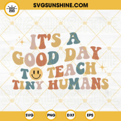 It's A Good Day To Teach Tiny Humans SVG, Teacher SVG, Teacher Quotes SVG, Back To School SVG