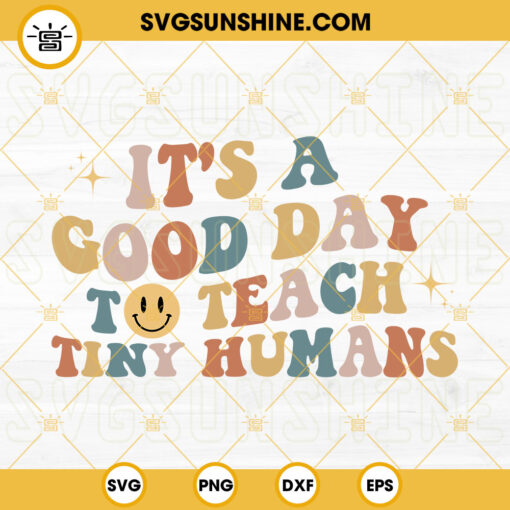 It’s A Good Day To Teach Tiny Humans SVG, Teacher SVG, Teacher Quotes SVG, Back To School SVG