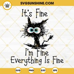 Its Fine Im Fine Everything Is Fine SVG, Funny Black Cat SVG PNG DXF EPS Cricut