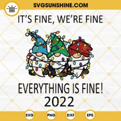Its Fine Were Fine Everything Is Fine 2022 SVG, Christmas Tangled Lights Gnomes SVG PNG DXF EPS