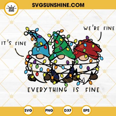 Its Fine Were Fine Everything Is Fine SVG, Christmas Gnomes SVG