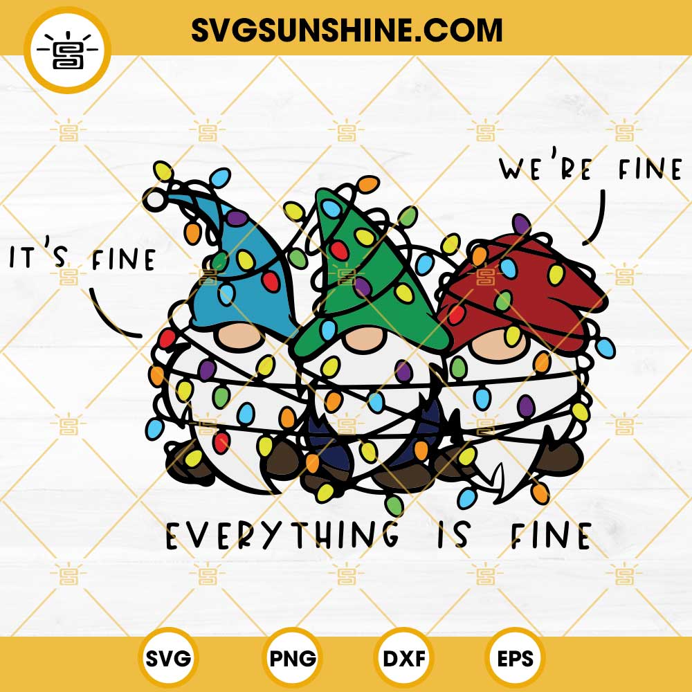 Its Fine Were Fine Everything Is Fine SVG, Christmas Gnomes SVG, Tangled Lights SVG, Everything Is Fine SVG