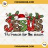 Jesus The Reason For The Season PNG, Christian Christmas PNG, Buffalo Plaid Leopard Jesus PNG File