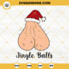 Jingle Balls SVG, Christmas Balls SVG, Funny Christmas SVG PNG DXF EPS Cut Files