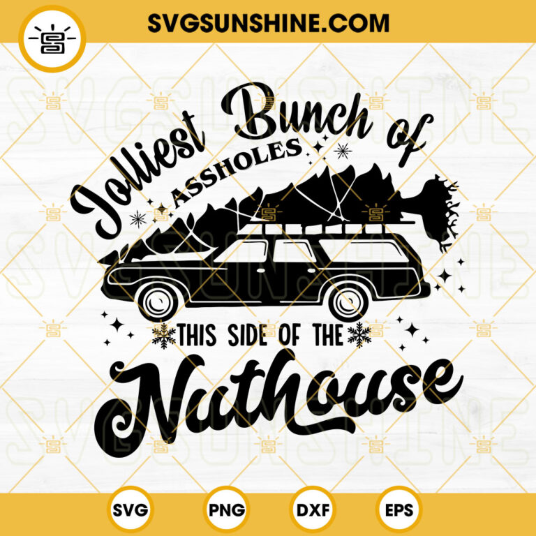 Jolliest Bunch Of Assholes This Side Of The Nuthouse SVG PNG DXF EPS ...