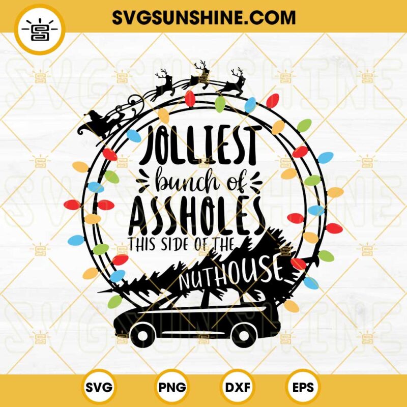 Jolliest Bunch Of Assholes This Side Of The Nuthouse SVG PNG DXF EPS ...