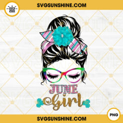 June Girl PNG, Messy Bun PNG, Mom Life PNG, June Birthday Girl PNG Sublimation