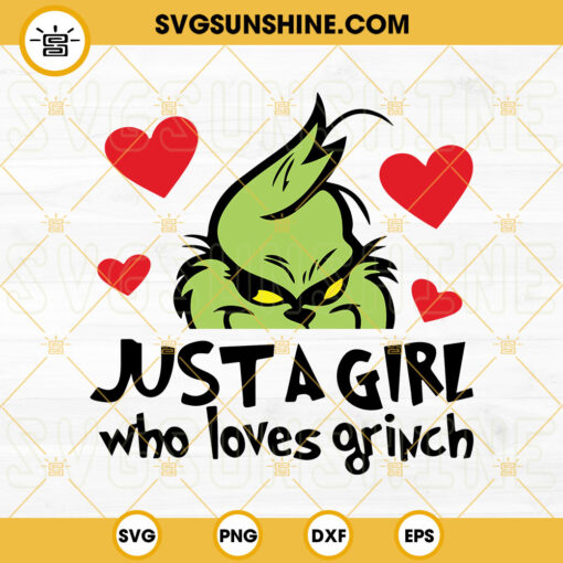 Just A Girl Who Loves Grinch SVG, Merry Grinchmas SVG PNG DXF EPS Cutting Files