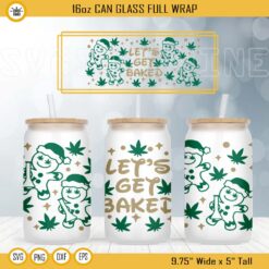 Lets Get Baked Libbey Glass Can Wrap SVG, Funny Christmas Weed Libbey 16oz Can Glass Full Wrap SVG PNG DXF EPS Instant Download