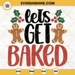 Lets Get Baked SVG, Christmas Humor SVG, Christmas Gingerbread SVG, Weed Holiday SVG PNG DXF EPS