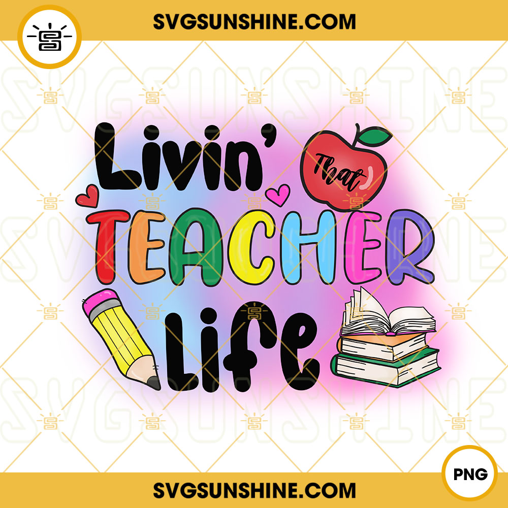Living Teacher Life PNG, Teacher PNG, Book PNG, Pencil PNG Sublimation