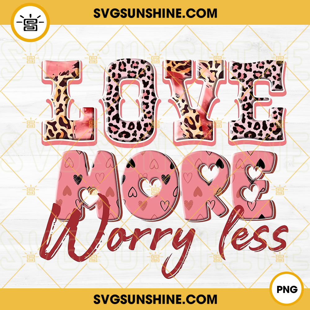 Love More Worry Less PNG, Cute Heart Leopard Valentine PNG, Valentine's Day PNG Design Downloads