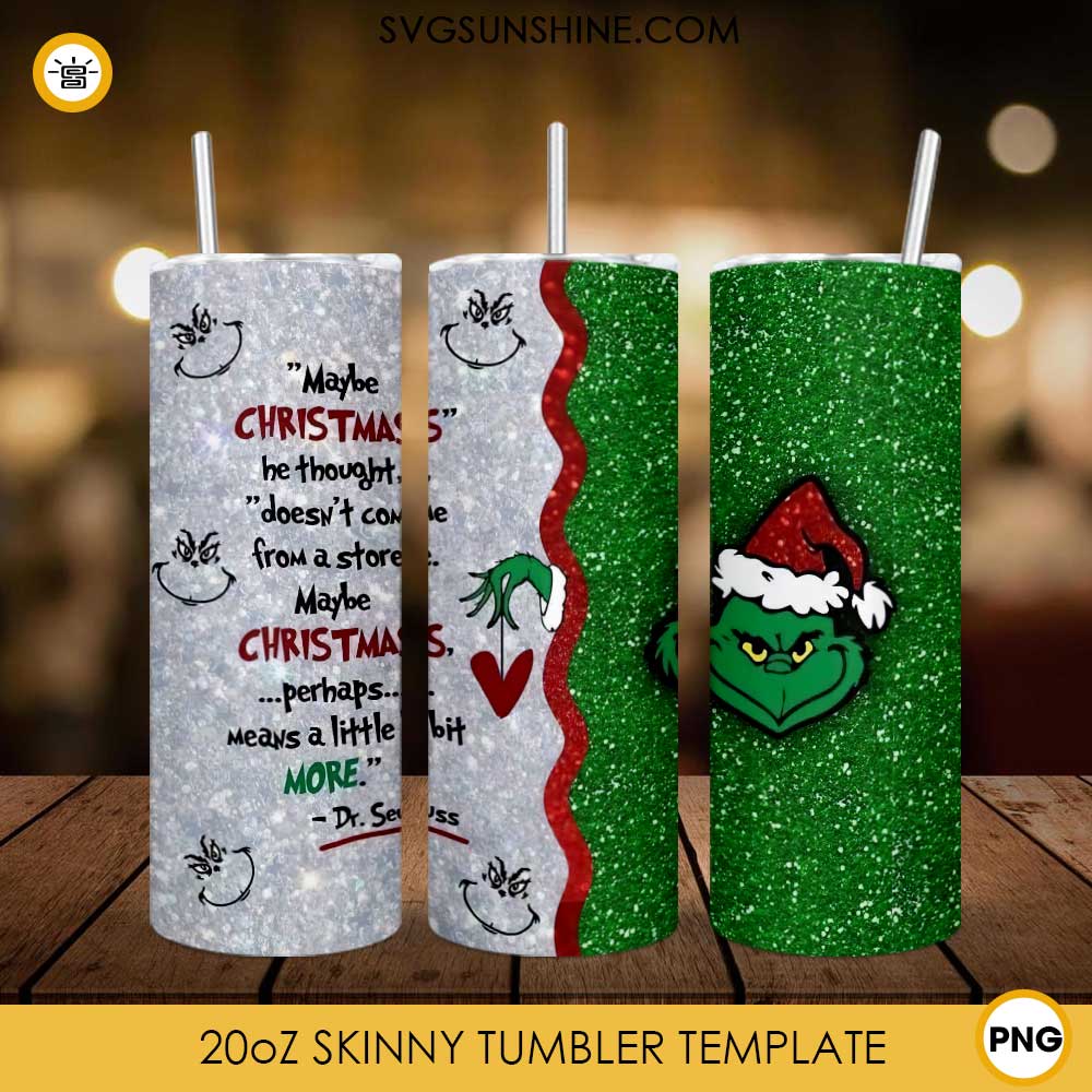 https://svgsunshine.com/wp-content/uploads/2022/12/Maybe-Christmas-Grinch-20oz-Skinny-Tumbler-Design-PNG-Grinch-Quotes-Tumbler-PNG-File-Digital-Download-1.jpg
