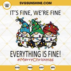 Merry Christmas Gnomes SVG, Its Fine Were Fine Everything Is Fine SVG, Gnomes Christmas lights SVG