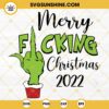 Merry Fucking Christmas 2022 SVG, Grinch Middle Finger SVG, Grinch Funny Christmas SVG Digital Download