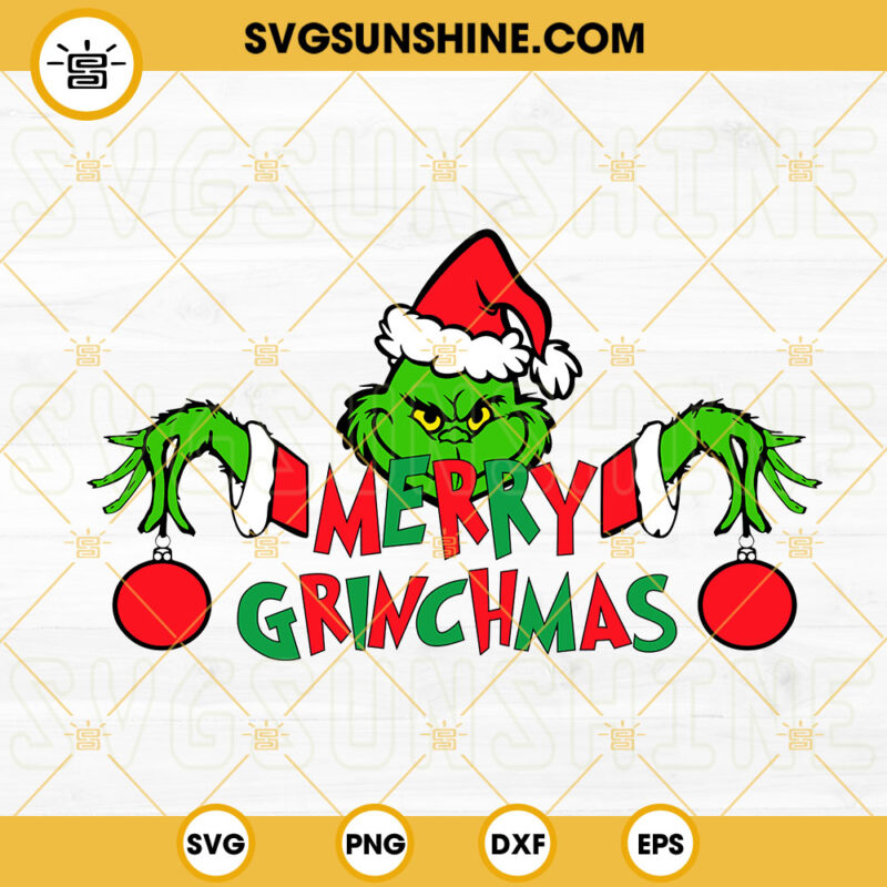 Merry Grinchmas SVG, Grinch Face SVG, Grinch Hand Holding Ornament ...