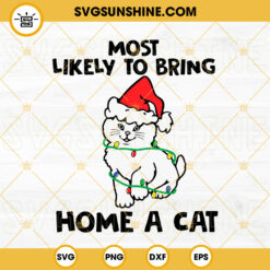 Most Likely To Bring Home A Cat SVG, Christmas Cat SVG, Funny Christmas SVG PNG DXF EPS Cutting Files