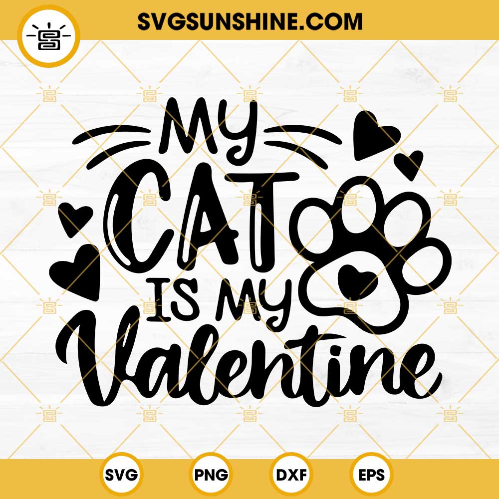My Cat Is My Valentine SVG, Cat Valentine's Day SVG, Valentine Cat lover SVG