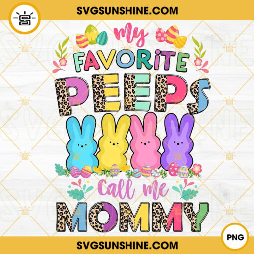 My Favorite Peeps Call Me Mommy PNG, Mommy Easter PNG, Easter Cute Peeps PNG Designs