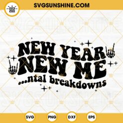 New Year New Me Mental Breakdowns SVG, New Year SVG, 2023 SVG, Skeleton Hand SVG