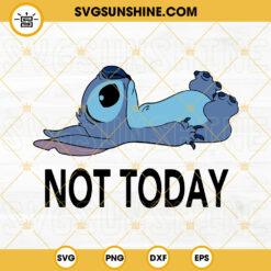 Not Today Stitch SVG, Stitch SVG PNG DXF EPS Files