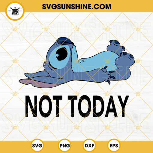 Not Today Stitch SVG, Stitch SVG PNG DXF EPS Files