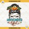 November Girl PNG, Messy Bun PNG, Mom Life PNG, November Birthday Girl PNG Sublimation Design