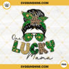 One Lucky Mama PNG, Messy Bun PNG, Irish Mom PNG, St Patrick PNG Digital Download