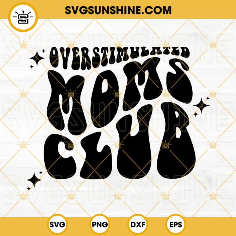 Overstimulated Moms Club Svg Mom Svg Mama Svg Png Dxf Eps Cut Files