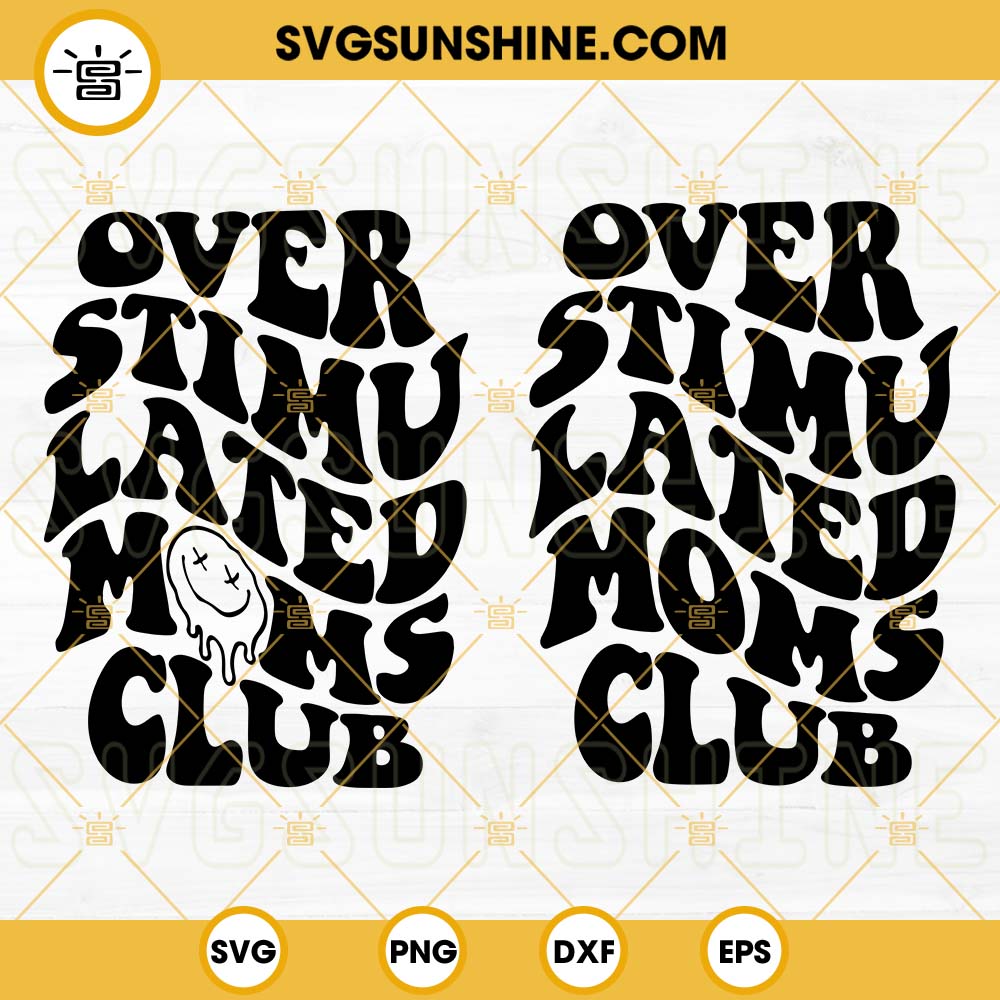 Overstimulated Moms Club SVG Bundle, Funny Mama SVG, Overstimulated Mom SVG PNG DXF EPS Files
