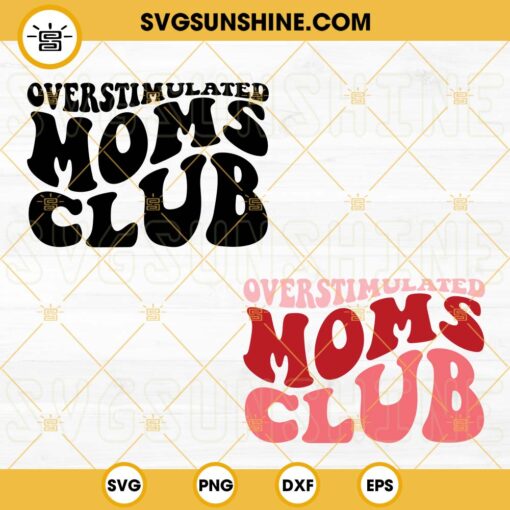 Overstimulated Moms Club SVG 2 Design, Retro Mom SVG, Moms Club SVG, Mama Quotes SVG PNG DXF EPS