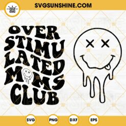 Overstimulated Moms Club SVG 2 Design Files, Smiley Face SVG, Mom Anxiety SVG, Mom Quote SVG PNG DXF EPS