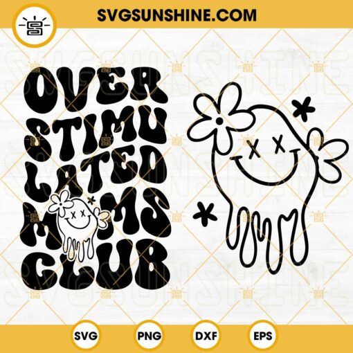 Overstimulated Moms Club SVG, Smiley Face SVG 2 Design Files, Anxiety Mama SVG, Bad Moms Club SVG PNG DXF EPS Download Files