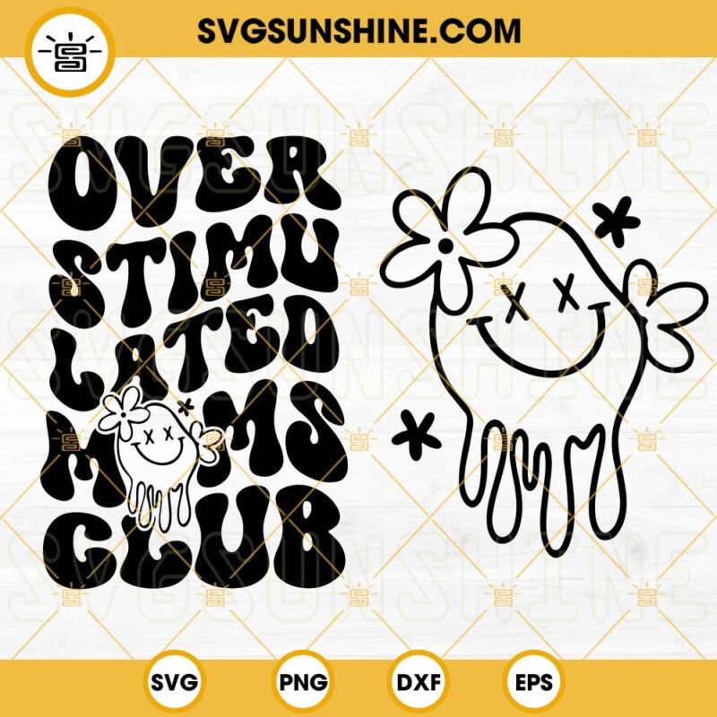 Overstimulated Moms Club SVG, Smiley Face SVG 2 Design Files, Anxiety