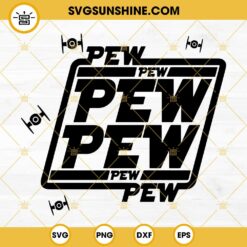 Pew Pew Pew Star Wars SVG, Force With You SVG PNG DXF EPS Cut File