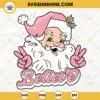Pink Santa Claus Believe SVG, Vintage Pink Santa Claus SVG, Christmas Believe SVG, Santa Believe SVG