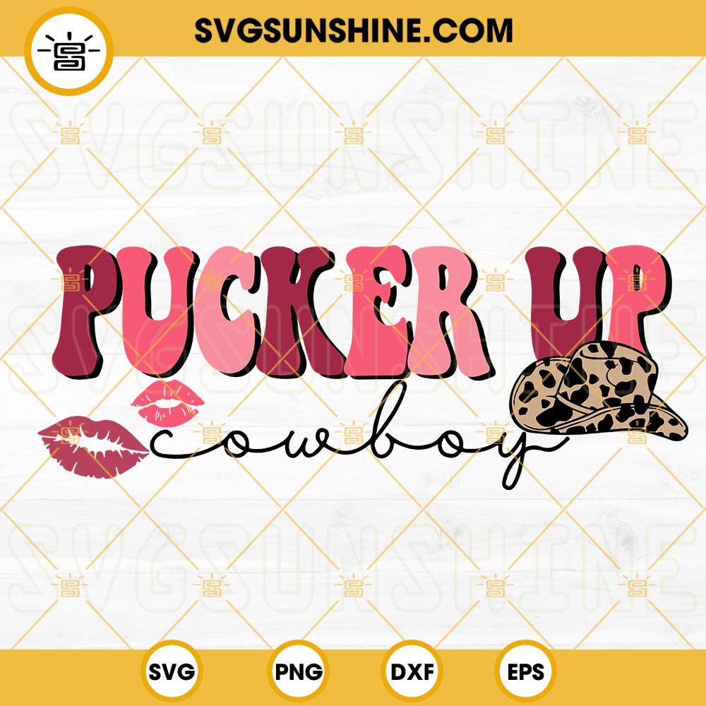 Pucker Up Cowboy SVG, Happy Valentines Day SVG, Western Valentines SVG PNG DXF EPS Cut Files