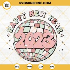 Happy New Year 2023 SVG, Disco Ball SVG, 2023 SVG PNG DXF EPS Digital Download