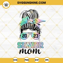 Senior Mom 2023 PNG, Tie Dye Messy Bun Mom Class of 2023 PNG File Digital Download