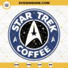 Star Trek Coffee SVG, Star Trek Starbucks Cup SVG, Star Trek SVG