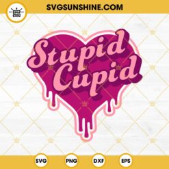 Stupid Cupid SVG, Valentine's Day SVG, Valentine Shirt SVG, Cupid Is Stupid SVG, Funny Valentine SVG
