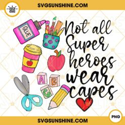 Not All Super Heroes Wear Capes PNG, Teacher PNG, Ruler PNG, Pencil PNG, Sublimation Design