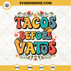 Tacos Before Vatos SVG, Valentines Day SVG, Taco SVG, Anti Valentines SVG PNG DXF EPS Cut Files