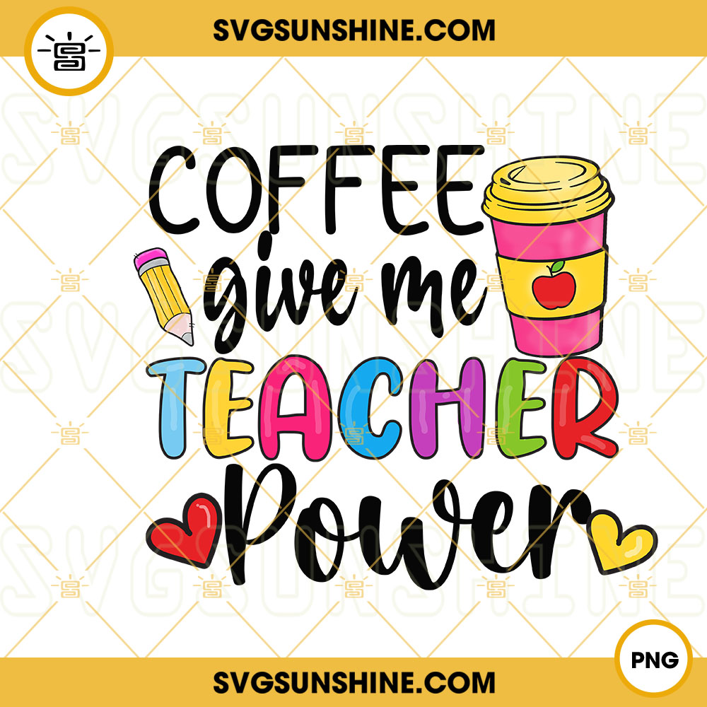Coffee Gives Me Teacher Powers PNG, Teaching PNG, Back To School PNG Sublimation