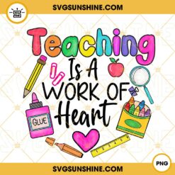 Teaching Is A Work Of Heart PNG, Teacher Life PNG Instant Digital Download